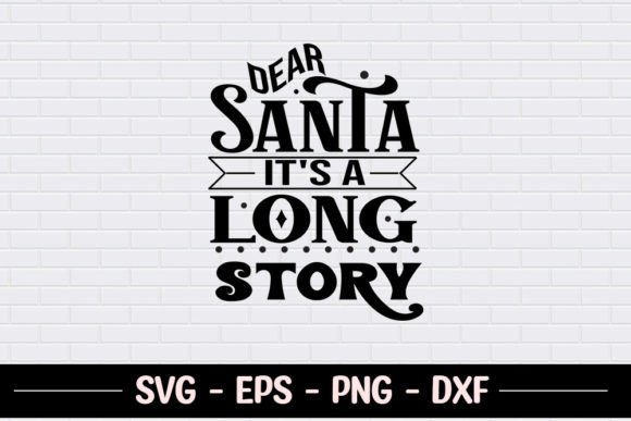 Dear Santa It s a Long Story - SVG Graphics for Crafts
