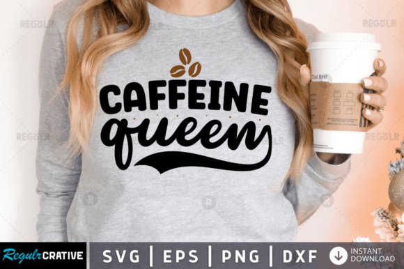 FREE Caffeine Queen Svg Design: Graphics for Crafts
