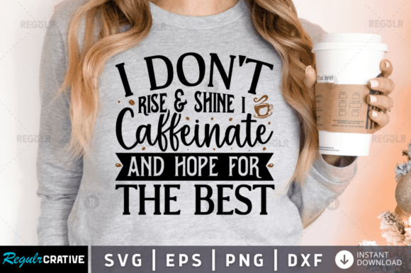 FREE I Don t Rise Shine I Caffeinate Graphics for Crafts