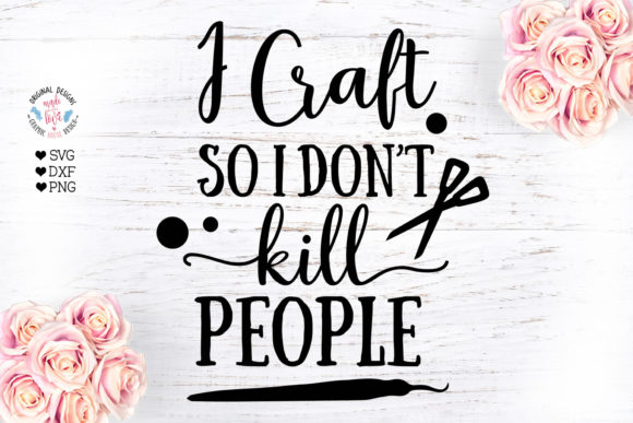 I Craft so I Don t Kill People: Graphics for Crafts