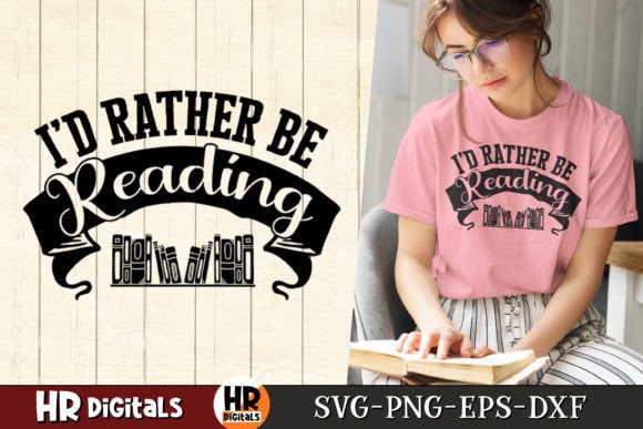 I d Rather Be Reading, Funny Book Lover Graphics and Crafts