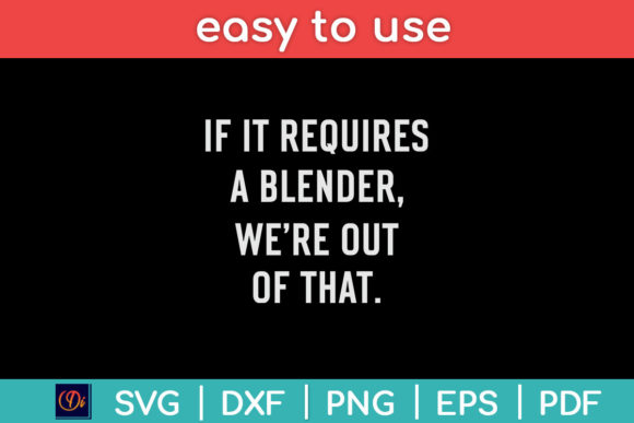 If It Requires a Blender We re out of Graphics and Crafts