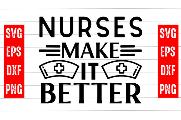 Nurses Make It Better Svg Design Graphics and Crafts Review