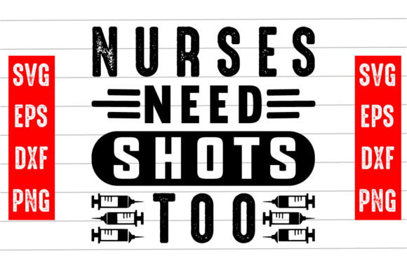 Nurses Need Shots Too Svg Design for Graphics and Crafts