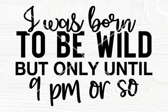 Sarcastic Svg, I Was Born to Be Wild SVG: A Designer's Review for Crafts and Graphics