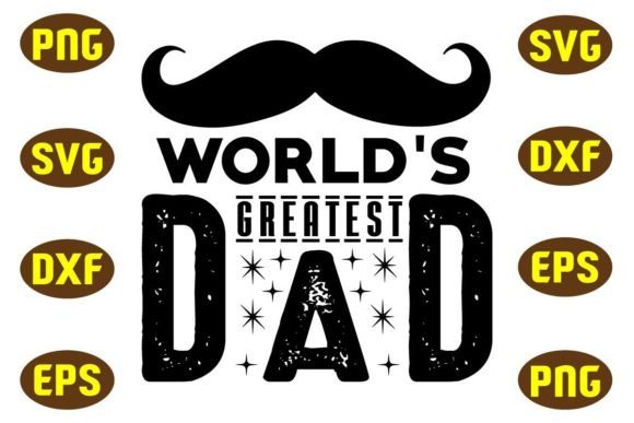 World's Greatest Dad Svg T Shirt Design for Graphics & Crafts
